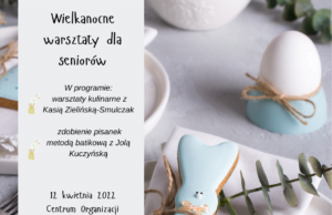Strefa Aktywnego Seniora zaprasza na wielkanocne warsztaty