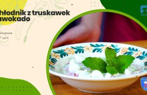 Kuchnia Księcia Warcisława #8 – Chłodnik z truskawkami i awokado