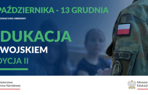 Bezpieczeństwo przede wszystkim. Druga edycja „Edukacji z wojskiem”