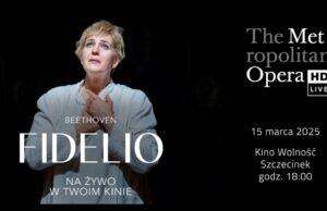 Fidelio – The Metropolitan Opera w Kinie Wolność