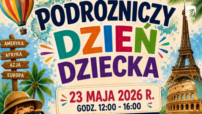 Podróżniczy Dzień Dziecka już 23 maja!