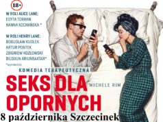„Seks dla Opornych” w Szczecinku. Komedia o związkach już 8 października